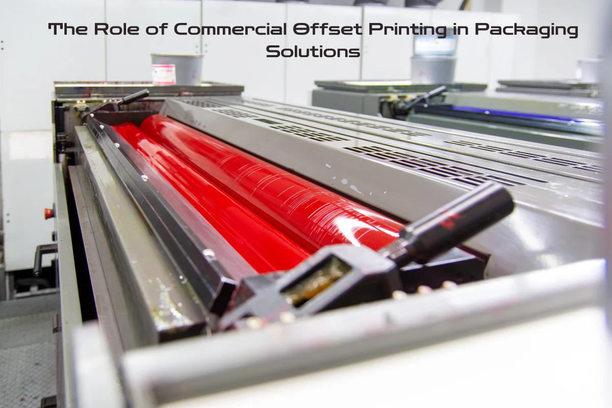 The Role of Commercial Offset Printing in Packaging Solutions